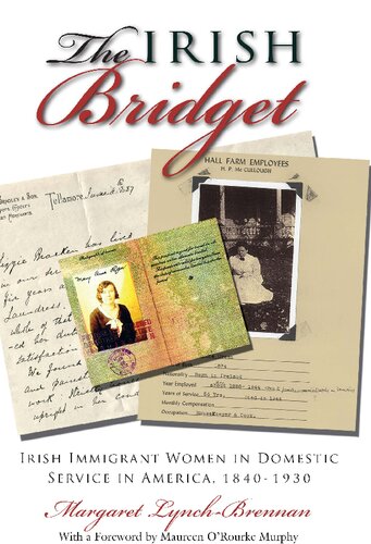 The Irish Bridget: Irish Immigrant Women in Domestic Service in America, 1840-1930