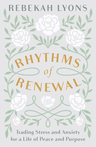 Rhythms of Renewal: Trading Stress and Anxiety for a Life of Peace and Purpose