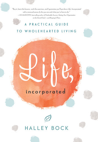 Life, Incorporated: A Practical Guide to Wholehearted Living