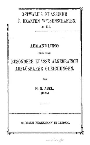 Abhandlung über eine besondere Klasse algebraisch auflösbarer Gleichungen