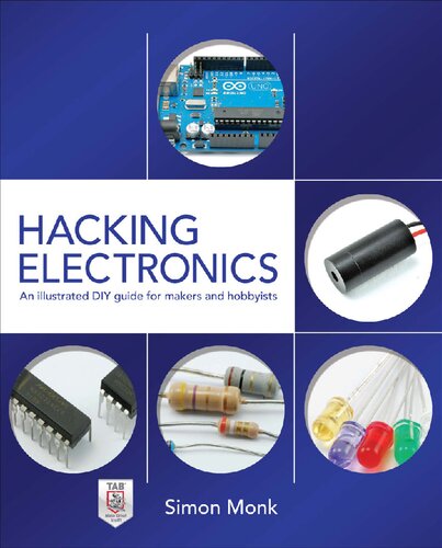 Hacking electronics : an illustrated DIY guide for makers and hobbyists