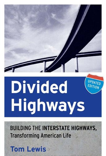 Divided Highways: Building the Interstate Highways, Transforming American Life