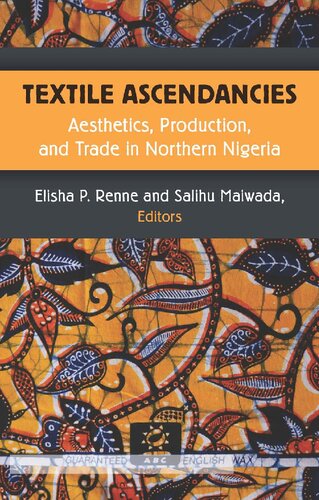 Textile Ascendancies: Aesthetics, Production, and Trade in Northern Nigeria