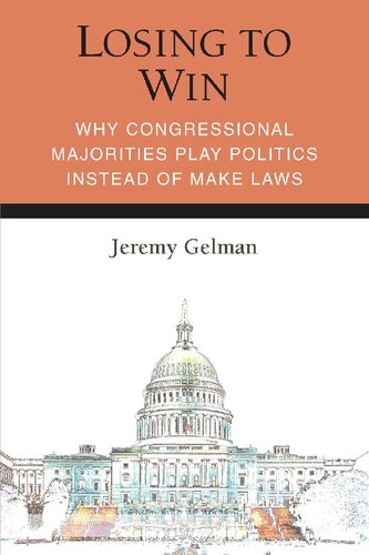 Losing to Win: Why Congressional Majorities Play Politics Instead of Make Laws