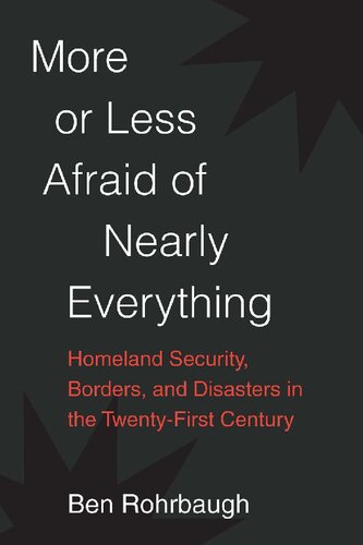 More or Less Afraid of Nearly Everything: Homeland Security, Borders, and Disasters in the Twenty-First Century