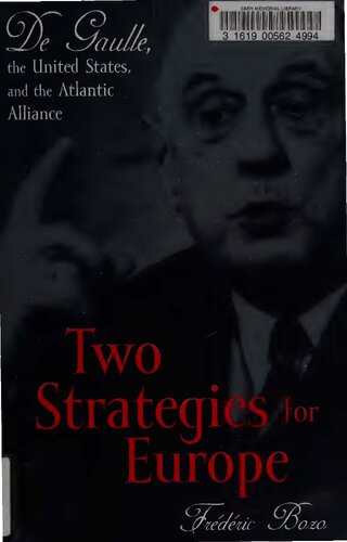 Two Strategies for Europe: de Gaulle, the United States, and the Atlantic Alliance