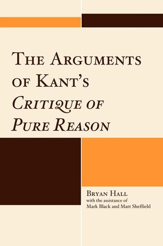 The Arguments of Kant’s Critique of Pure Reason