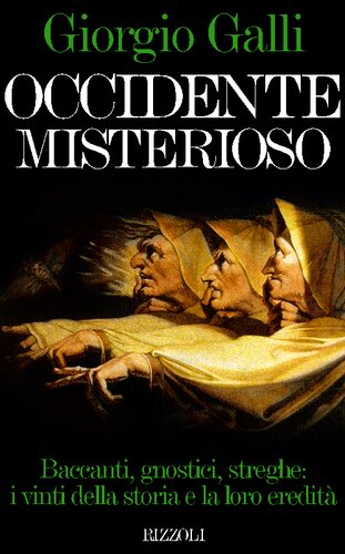 Occidente misterioso. Baccanti, gnostici, streghe: i vinti della storia e la loro eredità