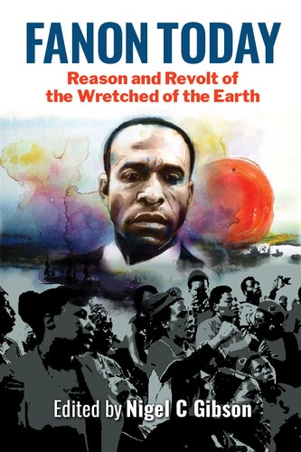 Fanon Today: Reason and Revolt of the Wretched of the Earth