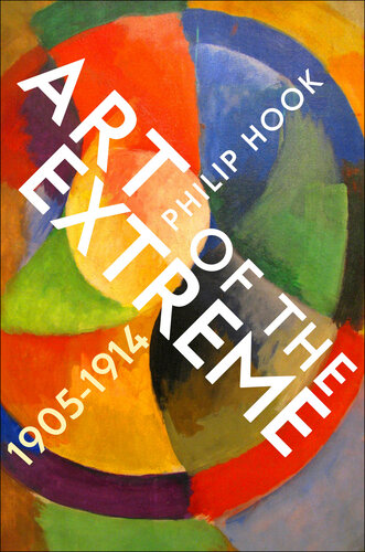 Art of the Extreme 1905-1914: The European Art World 1905-1914