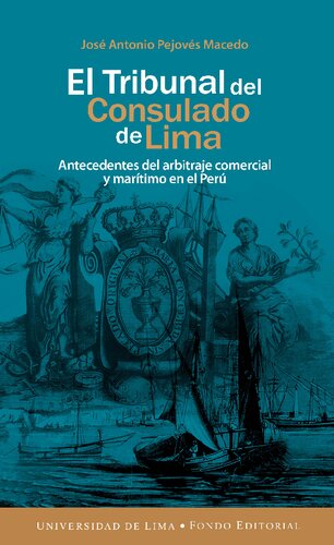 El Tribunal del Consulado de Lima: Antecedentes del arbitraje comercial y marítimo en el Perú