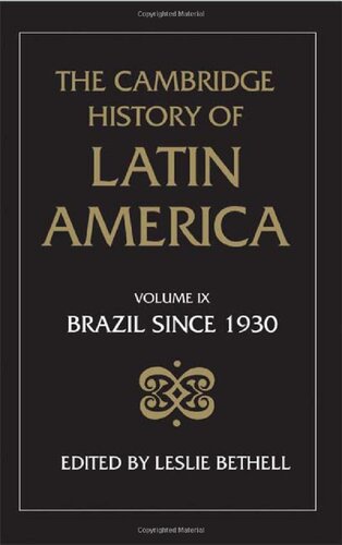 The Cambridge History of Latin America Vol. 9: Brazil Since 1930