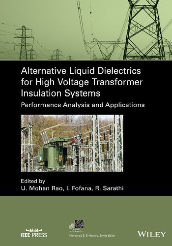 Alternative Liquid Dielectrics for High Voltage Transformer Insulation Systems: Performance Analysis and Applications (IEEE Press Series on Power and Energy Systems)