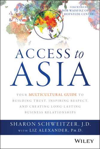 Access to Asia: Your Multicultural Guide to Building Trust, Inspiring Respect, and Creating Long–Lasting Business Relationships