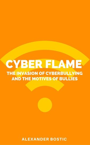 Cyber Flame: The invasion of cyberbullying and the motives of bullies