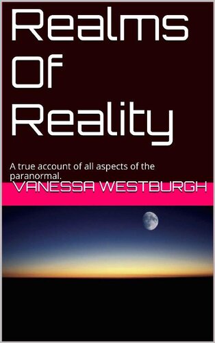 Realms Of Reality: A true account of all aspects of the paranormal