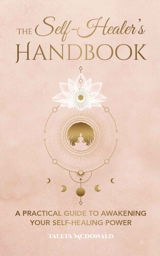 The Self-Healer's Handbook: A Practical Guide to Awakening Your Self-Healing Power