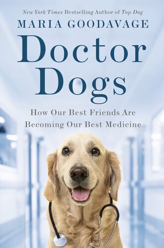 Doctor Dogs: How Our Best Friends Are Becoming Our Best Medicine