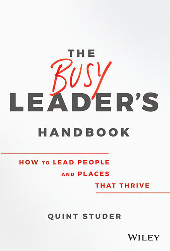 The Busy Leader′s Handbook: How To Lead People and Places That Thrive