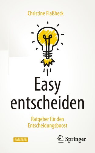 Easy entscheiden: Ratgeber für den Entscheidungsboost (German Edition)