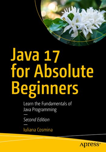 Java 17 for Absolute Beginners: Learn the Fundamentals of Java Programming