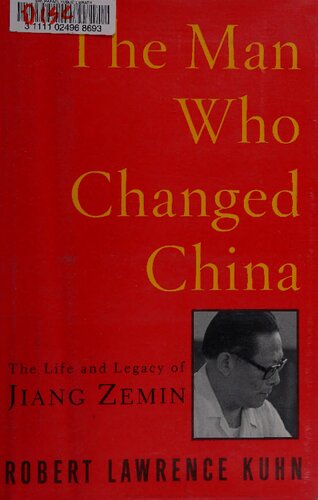 The Man Who Changed China: The Life and Legacy of Jiang Zemin