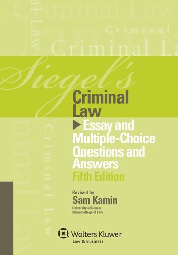 Siegel's Criminal Law: Essay and Multiple-Choice Questions and Answers