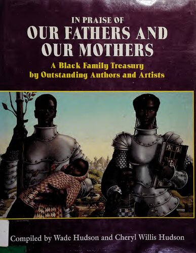 In Praise of Our Fathers and Our Mothers: A Black Family Treasury by Outstanding Authors and Artists