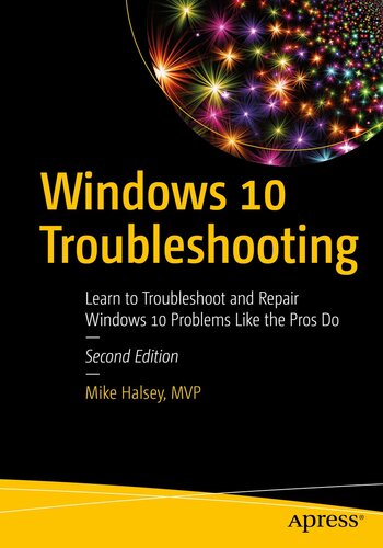 Windows 10 Troubleshooting: Learn to Troubleshoot and Repair Windows 10 Problems Like the Pros Do