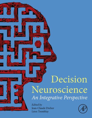 Decision Neuroscience: An Integrative Perspective