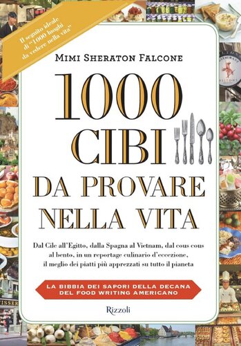 1000 Cibi da provare nella vita: La bibbia dei sapori della decana del food writing americano