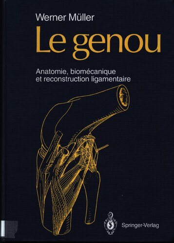 Le genou - anatomie, biomecanique et reconstruction ligamentaire