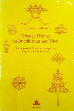 Geistige Heimat im Buddhismus aus Tibet eine empirische Studie am Beispiel der Kagyüpas in Deutschland