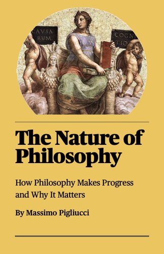 The Nature of Philosophy: How Philosophy Makes Progress and Why It Matters