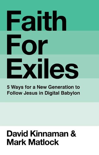 Faith for exiles : 5 ways for a new generation to follow Jesus in digital babylon