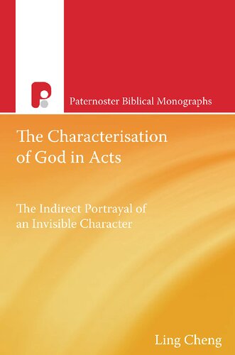 The Characterization of God in Acts: The Indirect Portrayal of an Invisible Character