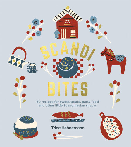 Scandi bites : 60 recipes for sweet treats, party food and other little Scandinavian snacks