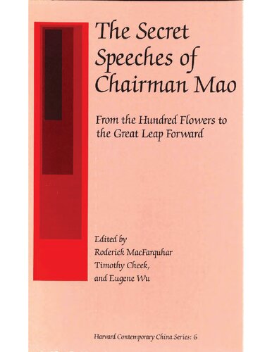 The secret speeches of Chairman Mao : from the hundred flowers to the great leap forward