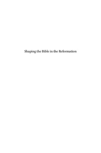 Shaping the Bible in the Reformation: Books, Scholars and Their Readers in the Sixteenth Century