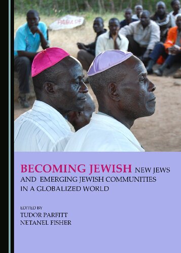 Becoming Jewish: New Jews and Emerging Jewish Communities in a Globalized World