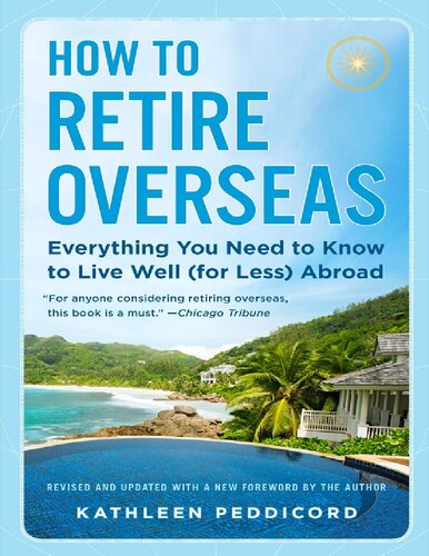 How to Retire Overseas: Everything You Need to Know to Live Well (for Less) Abroad