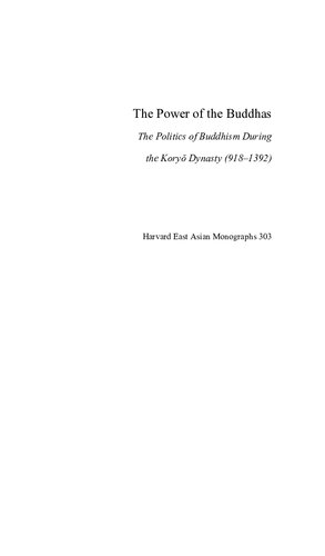 The Power of the Buddhas: The Politics of Buddhism during the Koryo Dynasty (918 - 1392)