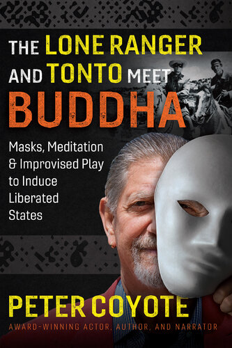 Lone Ranger and Tonto Meet Buddha: Masks, Meditation, and Improvised Play to Induce Liberated States