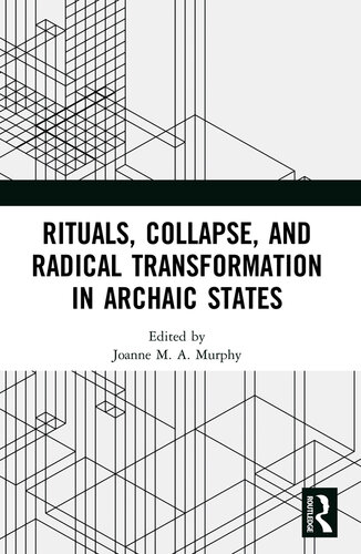 Rituals, Collapse, and Radical Transformation in Archaic States