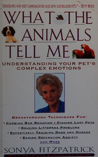 What the Animals Tell ME: Developing Your Innate Telepathic Skills to Understand and Communicate with Your Pets