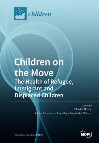 Children on the Move: The Health of Refugee, Immigrant and Displaced Children