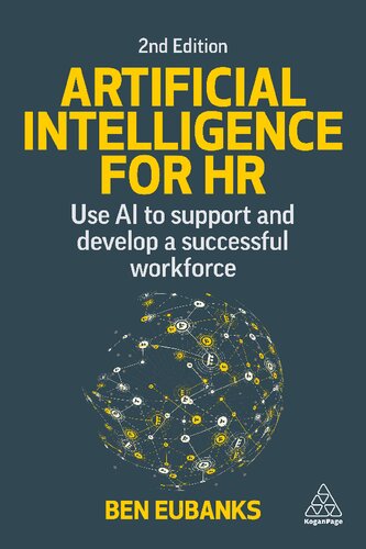 Artificial Intelligence for HR: Use AI to Support and Develop a Successful Workforce