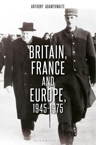 Britain, France and Europe, 1945–1975: The Elusive Alliance