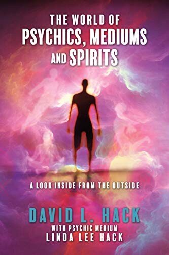 The World of Psychics, Mediums and Spirits: A Look Inside From the Outside