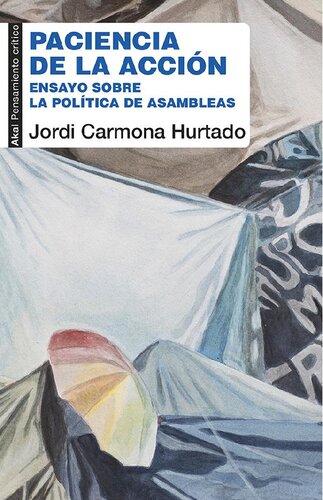 Paciencia de la acción. Ensayo sobre la política de las asambleas